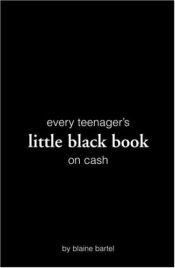 book cover of Every Teenager's Little Black Book on Cash (Little Black Books) by Blaine Bartel