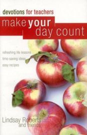 book cover of Make Your Day Count Devotional for Teachers (Make Your Day Count) by Lindsay Roberts
