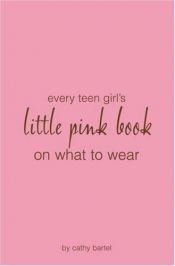 book cover of Little Pink Book on What to Wear by Cathy Bartel