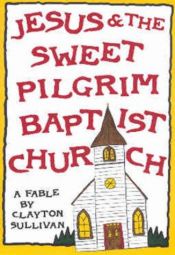 book cover of Jesus and the Sweet Pilgrim Baptist Church by Clayton Sullivan