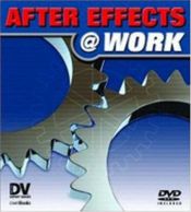 book cover of After Effects @ Work: DV Expert Series by Richard Harrington