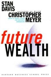 book cover of Future Wealth by Stanley M. Davis