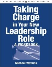 book cover of Taking Charge in Your New Leadership Role by Michael Watkins