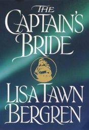 book cover of The Captain's Bride (Northern Lights Series #1) by Lisa Tawn Bergren