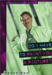 book cover of Do I have to paint you a picture? by Nancy Rue