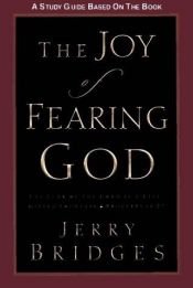 book cover of The Joy of Fearing God Study Guide: The Fear of the Lord Is a Life-Giving Fountain by Jerry Bridges