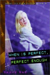 book cover of Raise the Flag Series, Book 6: When Is Perfect, Perfect Enough? by Nancy Rue