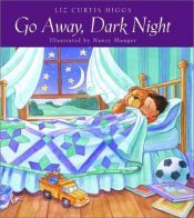 book cover of Go away, dark night by Liz Curtis Higgs