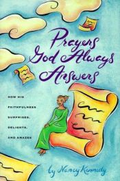 book cover of Prayers God Always Answers: How His Faithfulness Surprises, Delights, and Amazes by Nancy Kennedy