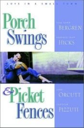 book cover of Porch swings & picket fences : love in a small town by Lisa Tawn Bergren