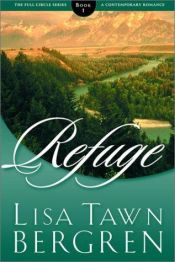 book cover of Full Circle Series #1 - Refuge by Lisa Tawn Bergren