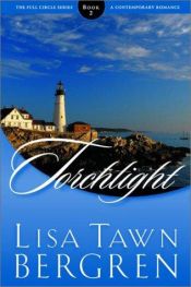 book cover of Full Circle Series #2 - Torchlight by Lisa Tawn Bergren