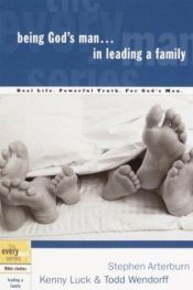 book cover of Being God's Man In Leading a Family (Every Man Series) by Stephen Arterburn