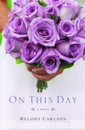 book cover of On This Day by Melody Carlson