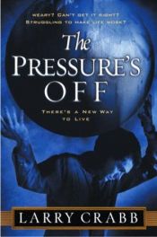 book cover of The pressure's off : there's a new way to live by Lawrence J. Crabb