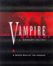 book cover of The Vampire Gallery: A Who's Who of the Undead by J. Gordon Melton