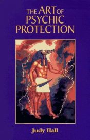 book cover of The Art of Psychic Protection by Hall Judy