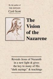 book cover of The vision of the Nazarene by Cyril Meir Scott