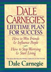 book cover of Dale Carnegie's Lifetime Plan for Success: The Great Bestselling Works Complete In One Volume by 戴爾·卡耐基