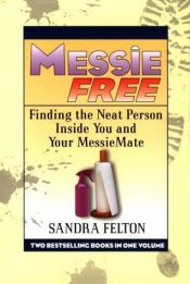 book cover of Messie Free: Finding the Neat Person Inside You and Your Messiemate by Sandra Felton