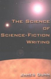 book cover of The science of science-fiction writing by James Gunn