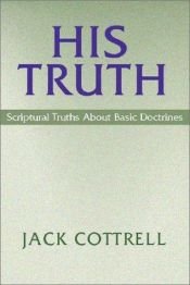 book cover of His truth by Jack W. Cottrell