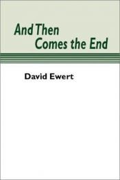 book cover of And Then Comes the End by David Ewert