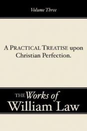 book cover of A Practical Treatise Upone Christian Perfection (Works of William Law) by William Law