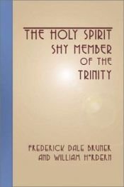 book cover of Holy Spirit, shy member of the Trinity, The by Frederick Dale Bruner