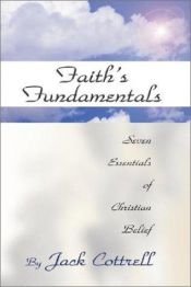 book cover of Faith's Fundamentals: Seven Essentials of Christian Belief by Jack W. Cottrell