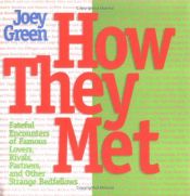 book cover of How They Met : Famous Lovers, Partners, Competitors, and Other Legendary Duos by Joey Green