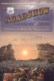 book cover of Roadshow: Landscape with Drums - A Concert Tour by Motorcycle by Neil Peart