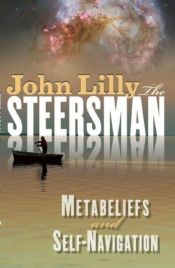 book cover of The Steersman: Metabeliefs and Self-Navigation by John C. Lilly