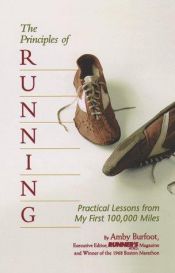 book cover of The Principles of Running: Practical Lessons from My First 100,000 Miles by Amby Burfoot