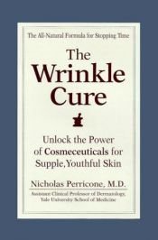 book cover of The Wrinkle Cure by Nicholas Perricone