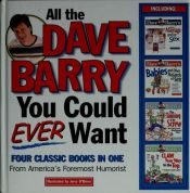 book cover of All The Dave Barry You Could Ever Want: Four Classic Books In One by Dave Barry