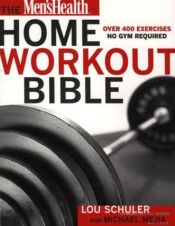 book cover of Men's Health Home Workout Bible by Lou Schuler