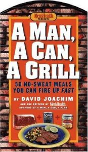 book cover of A man, a can, a grill : 50 no-sweat meals you can fire up fast by David Joachim