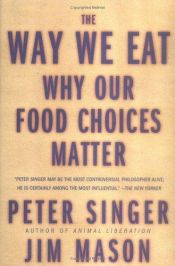 book cover of The Way We Eat: Why Our Food Choices Matter by Jim Mason|彼得·辛格