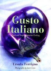 book cover of Gusto Italiano: Quick and Simple Vegetarian Cooking by Ursula Ferrigno