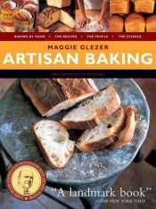 book cover of Artisan baking : recipes, techniques, science, craft, people, places by Maggie Glezer