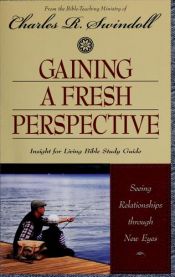book cover of Gaining a Fresh Perspective: Seeing Relationships Through New Eyes by Charles R. Swindoll