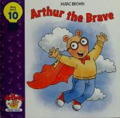 book cover of Arthur the Brave by Marc Brown