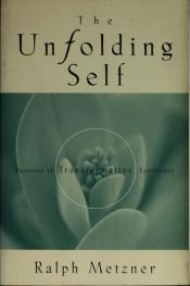 book cover of The Unfolding Self: Varieties of Transformative Experience by Ralph Metzner