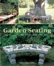 book cover of Garden Seating: Great Projects from Wood, Stone, Metal, Fabric & More by Janice Eaton Kilby