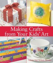 book cover of Making Crafts from Your Kids' Art by Valerie Van Arsdale Shrader