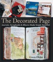 book cover of The Decorated Page: Journals, Scrapbooks, and Albums Made Simply Beautiful by Gwen Diehn