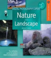 book cover of Digital Photography Expert: Nature and Landscape Photography: The Definitive Guide for Serious Digital Photographers (A Lark Photography Book) by Michael Freeman