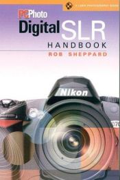 book cover of PCPhoto Digital SLR Handbook by Rob Sheppard
