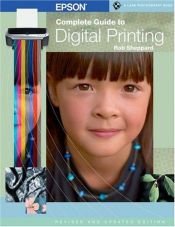 book cover of Epson complete guide to digital printing by Rob Sheppard